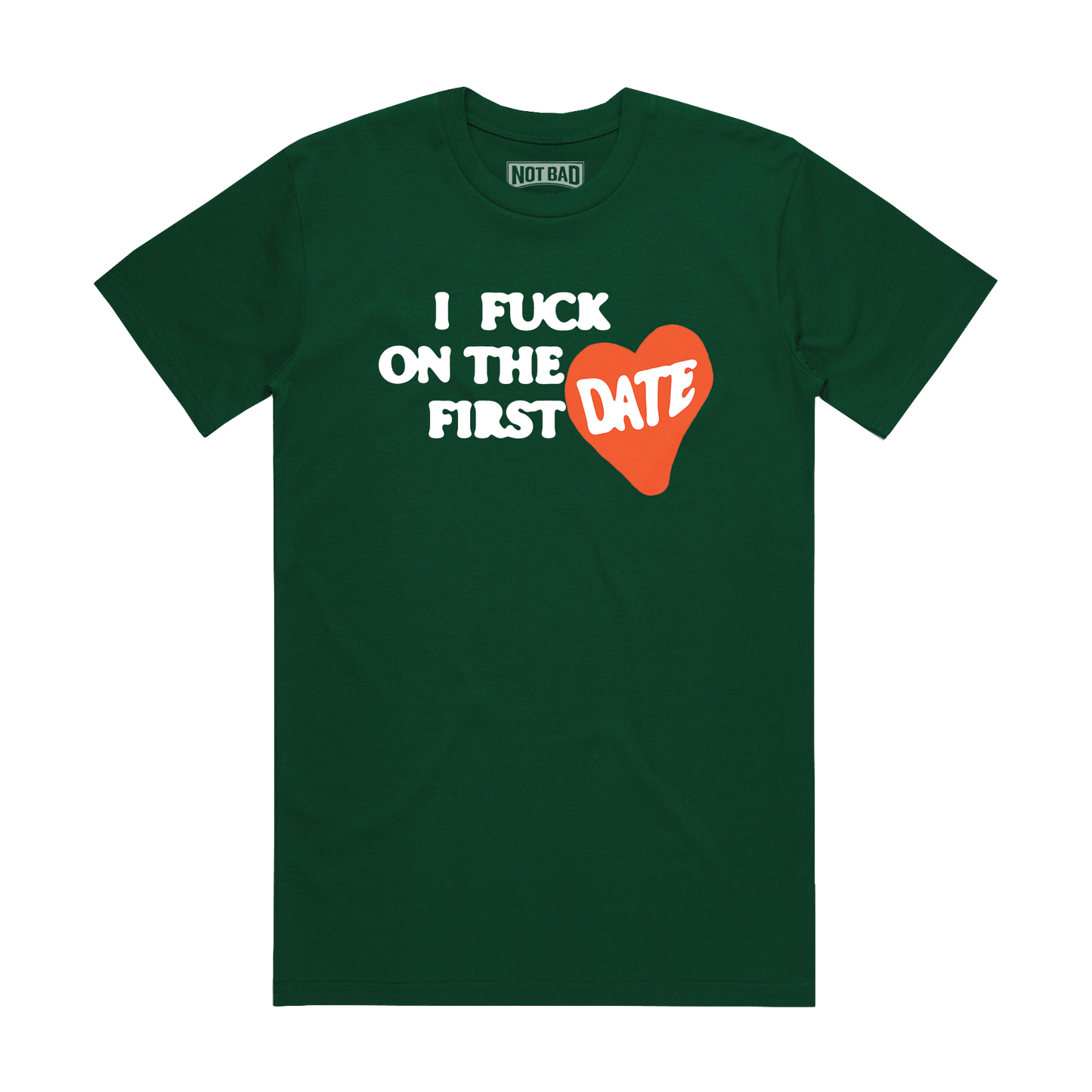 'I FUCK ON THE FIRST DATE' EMERALD T-SHIRT
