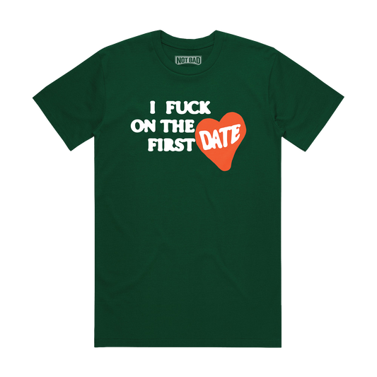 'I FUCK ON THE FIRST DATE' EMERALD T-SHIRT