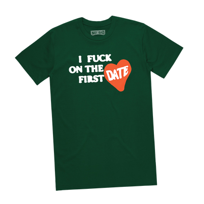 'I FUCK ON THE FIRST DATE' EMERALD T-SHIRT